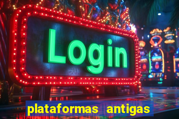 plataformas antigas de slots